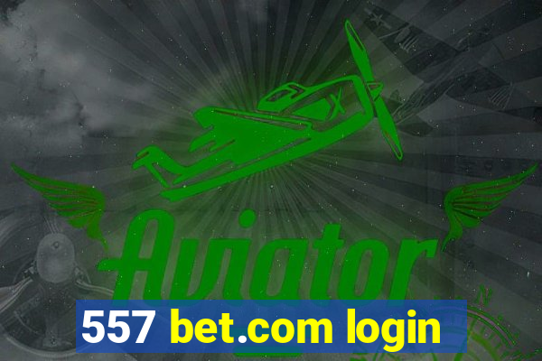 557 bet.com login